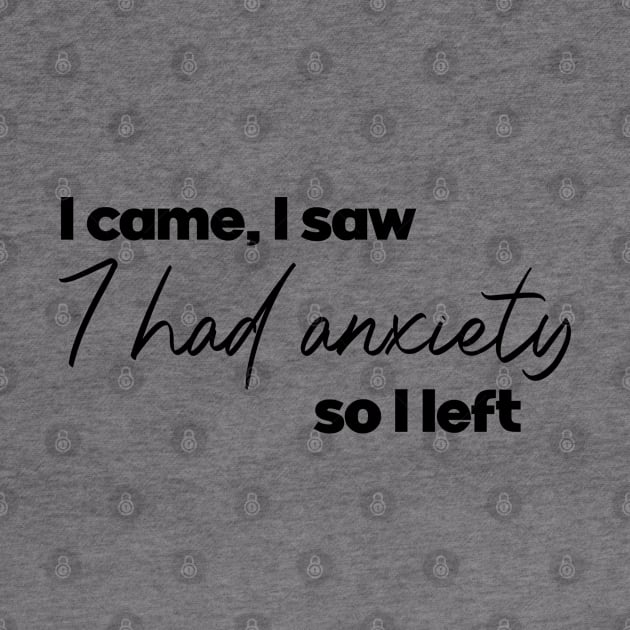 I came i saw I had anxiety so I left. Funny introvert. Perfect present for mom mother dad father friend him or her by SerenityByAlex